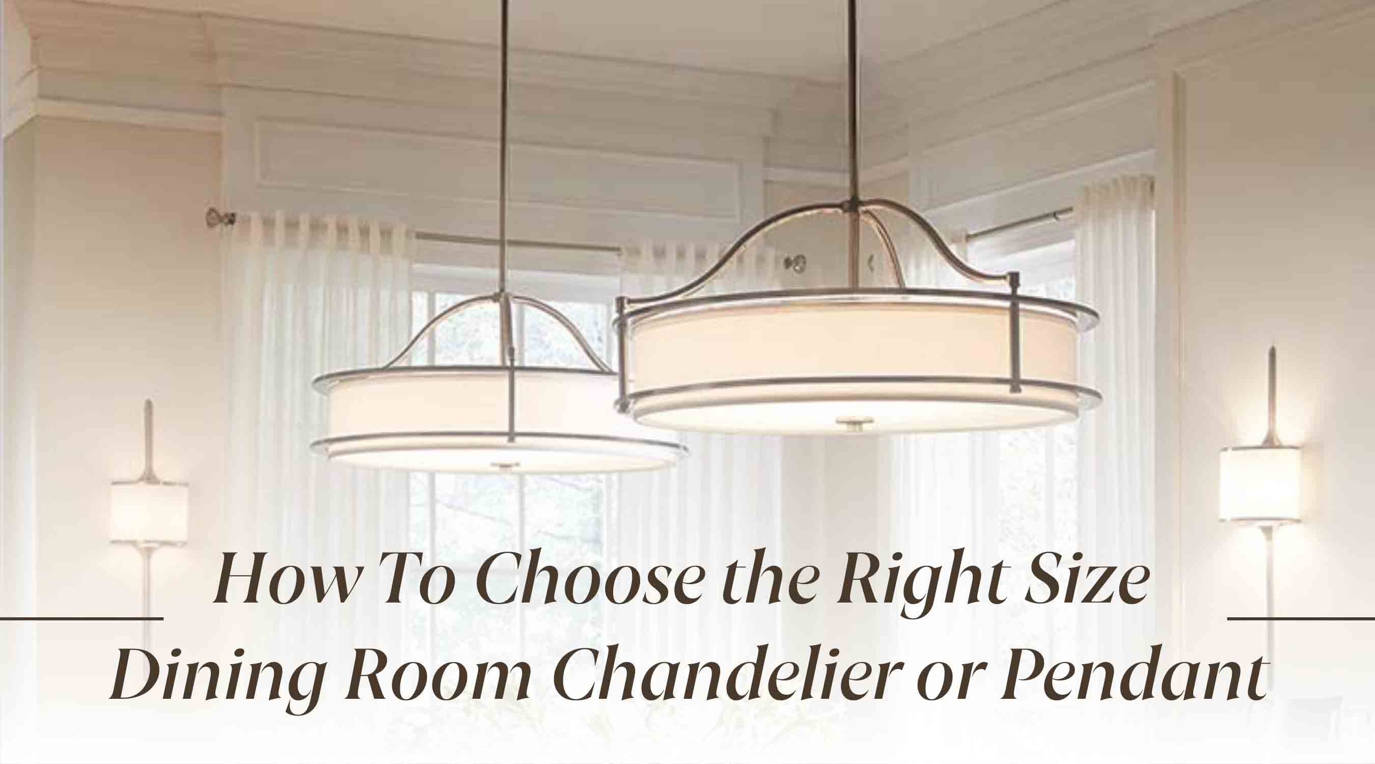 How To Choose the Right Size Dining Room Chandelier or Pendant