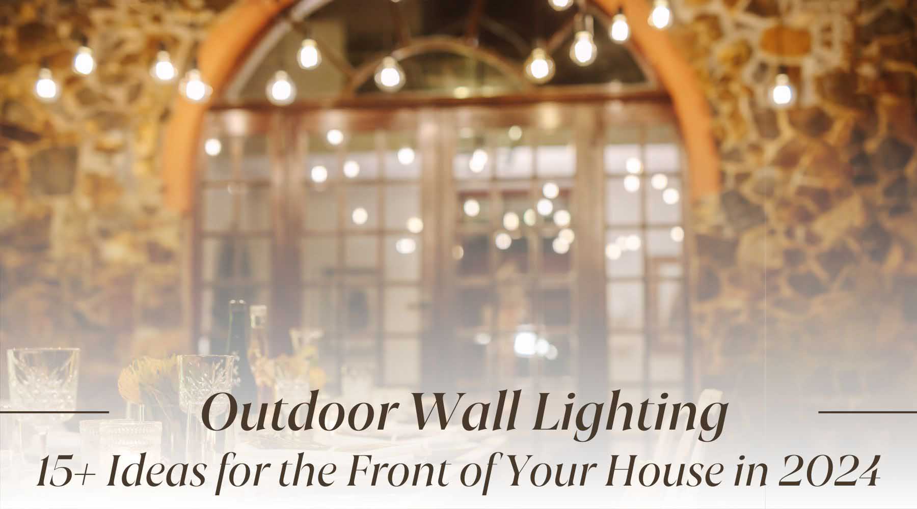 15+ Outdoor Wall Lighting Ideas for the Front of Your House