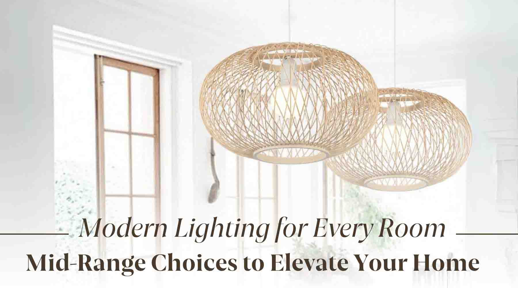 elevate every room with mid range modern lighting