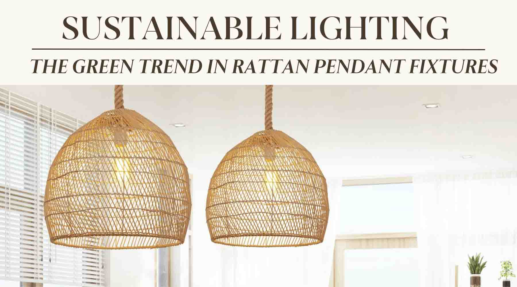 green trend of rattan pendants embracing sustainable lighting