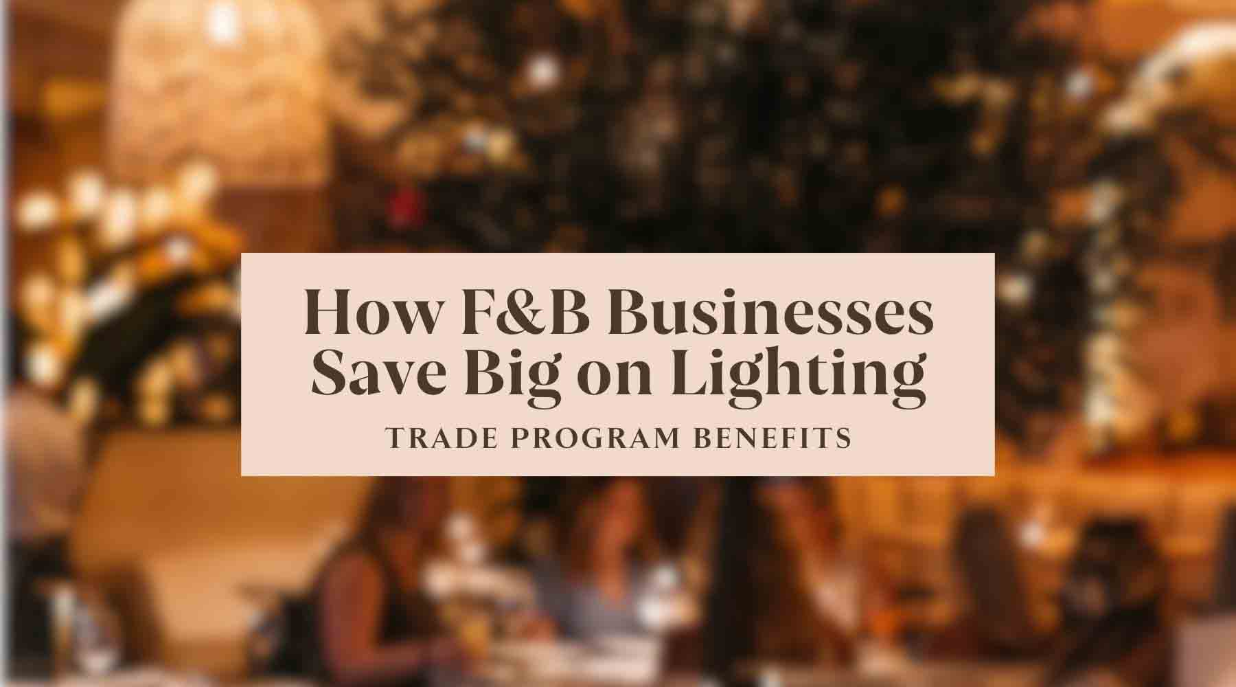 trade program perks maximizing lighting savings for f b enterprises